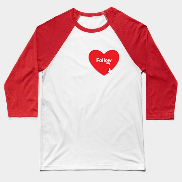 Follow My Heart Baseball T-Shirt by EJgraphics